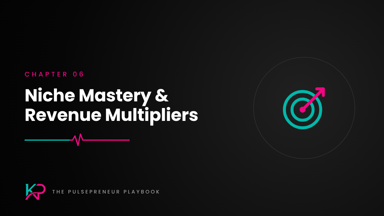 Chapter 6: Niche Mastery and Revenue Multipliers