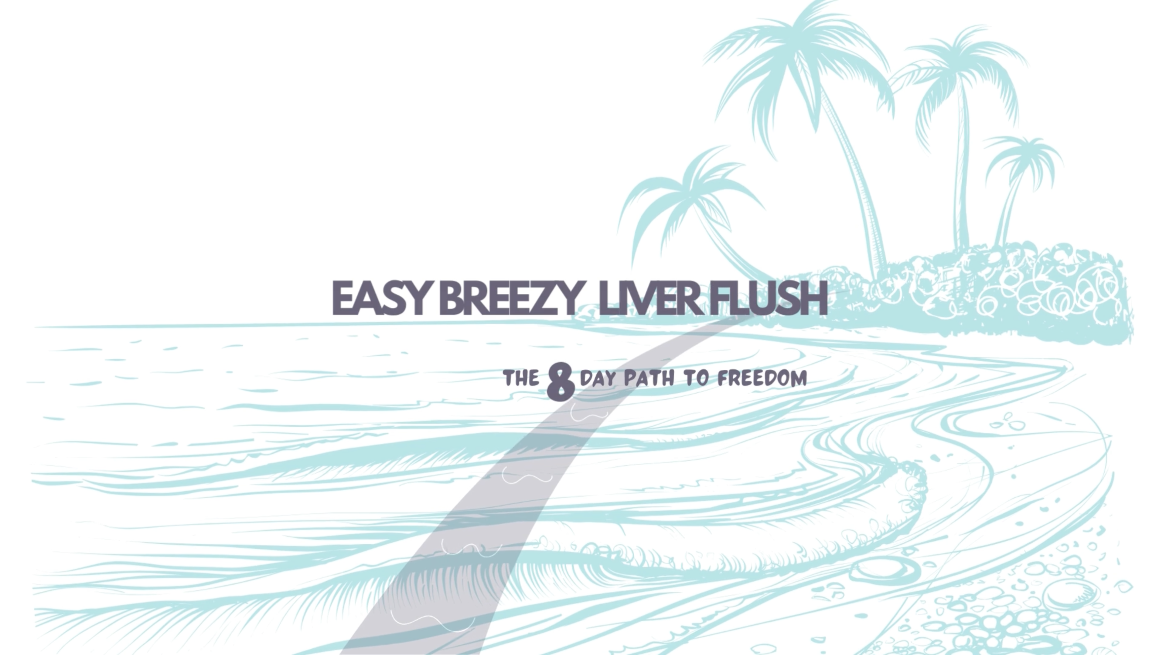 Easy Breezy Liver Flush ... the 8 day path to freedom